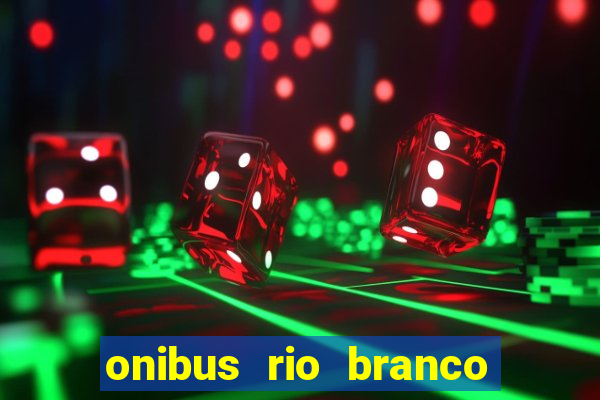 onibus rio branco porto velho